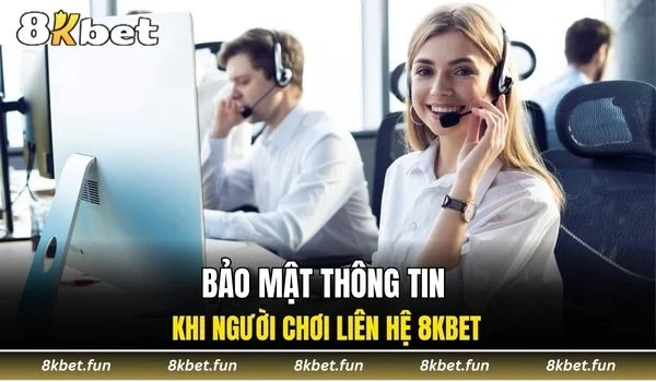 Quy định bảo mật thông tin khi người chơi liên hệ 8KBET