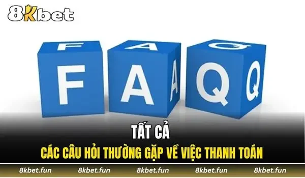 Tất cả các câu hỏi thường gặp về việc thanh toán